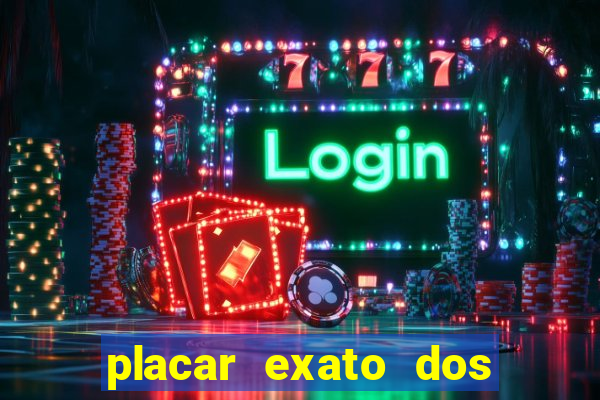 placar exato dos jogos de hoje 365